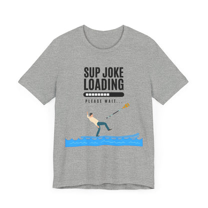 SUP Joke Loading Unisex T-shirt