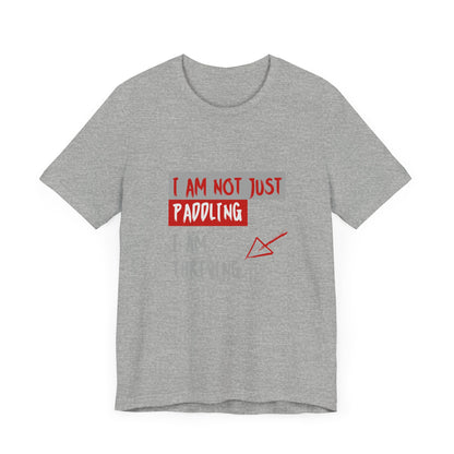 I  Am Not Just Paddling Unisex T-shirt