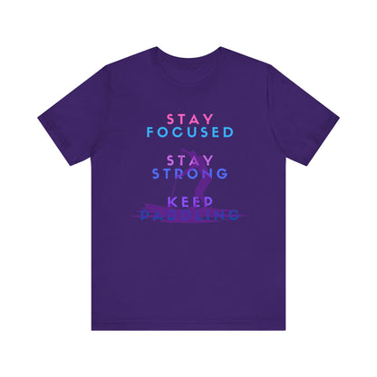 Stay Focused Unisex T-shirt
