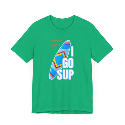 Copy of I go SUP_3 Unisex T-shirt