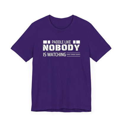 Copy of Paddle Like Nobody Is Watching Unisex T-shirt