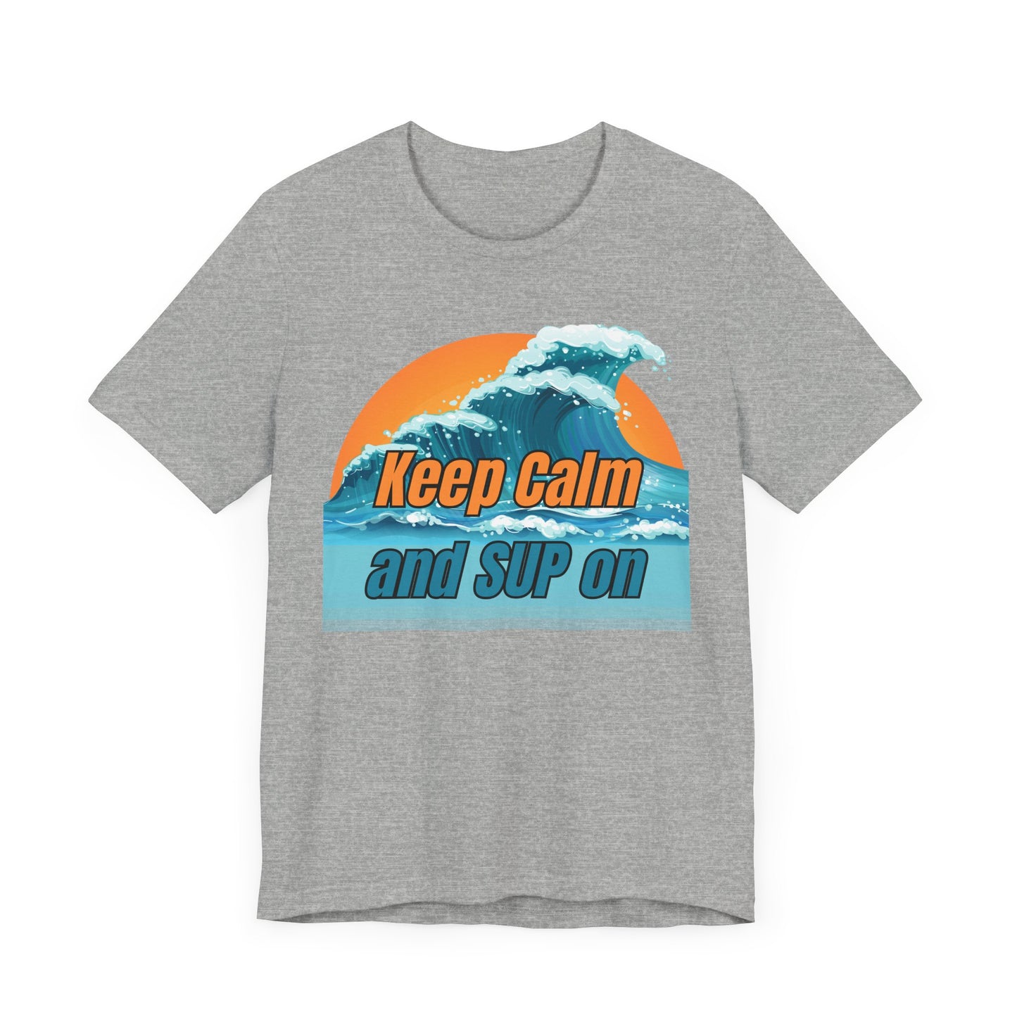 Keep Calm And SUP On Unisex T-shirt