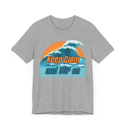 Keep Calm And SUP On Unisex T-shirt