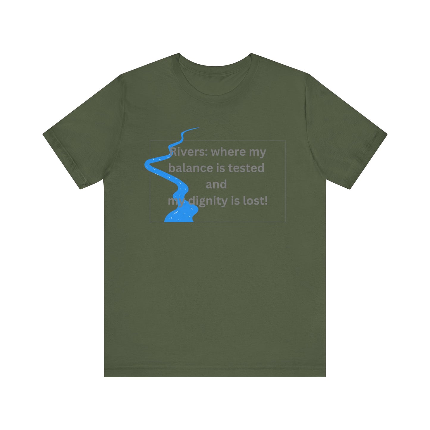 Rivers where my balance is tested Unisex T-shirt