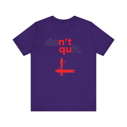 Don't Quit Unisex T-shirt