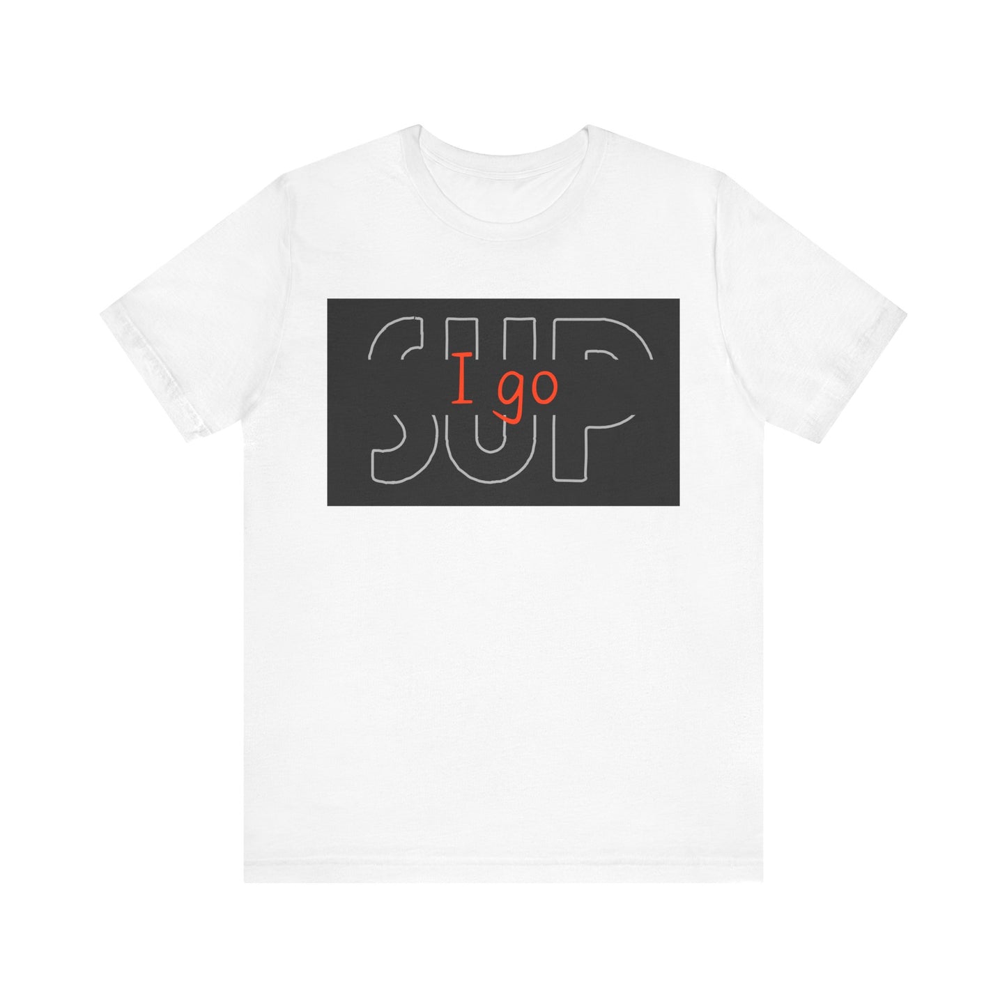 I go SUP_2 Unisex T-shirt