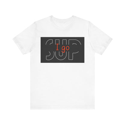 I go SUP_2 Unisex T-shirt