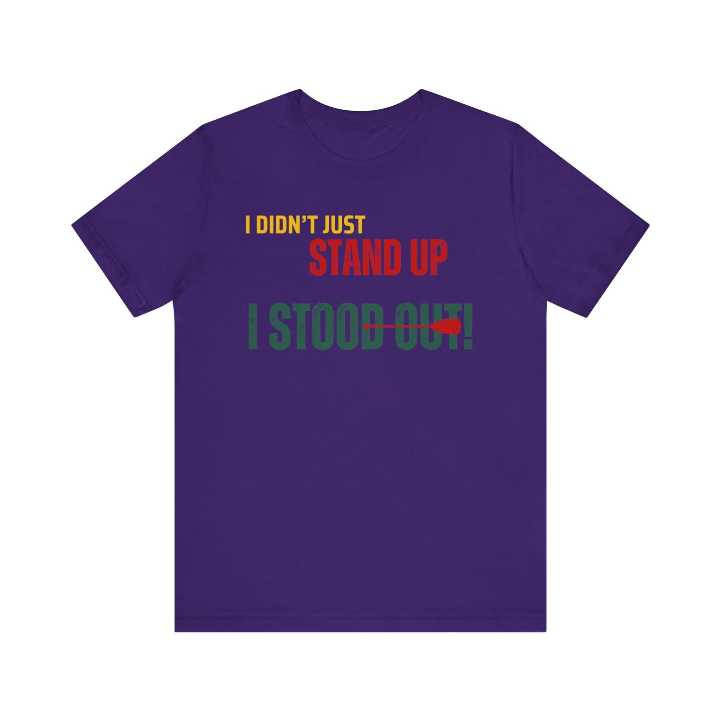 I didn't Just Stand Up Unisex T-shirt