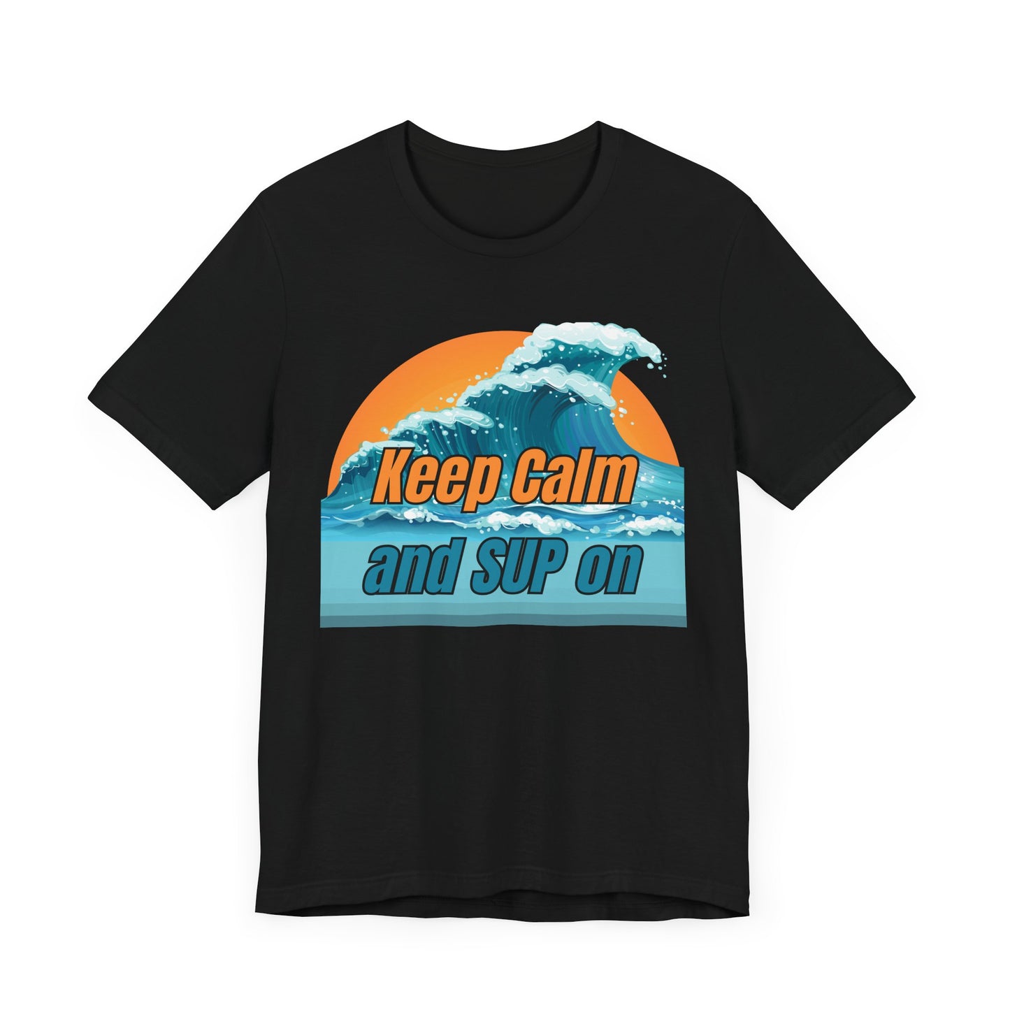 Keep Calm And SUP On Unisex T-shirt