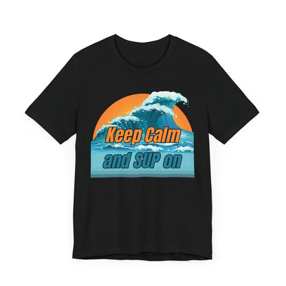 Keep Calm And SUP On Unisex T-shirt