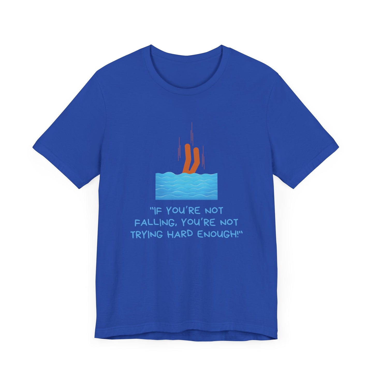 If You Are Not Falling Unisex T-shirt