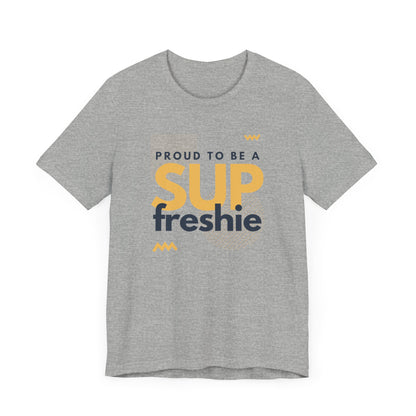 Proud To Be SUP Freshie Unisex T-shirt