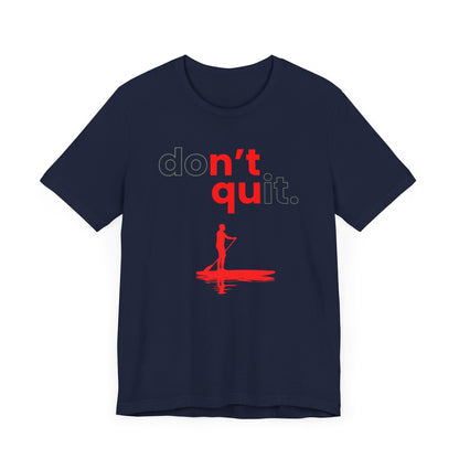 Don't Quit Unisex T-shirt