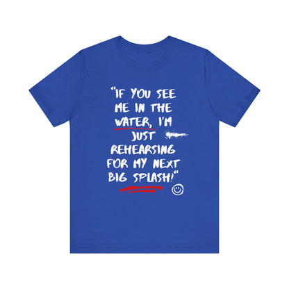 If You See Me In The Water Unisex T-shirt