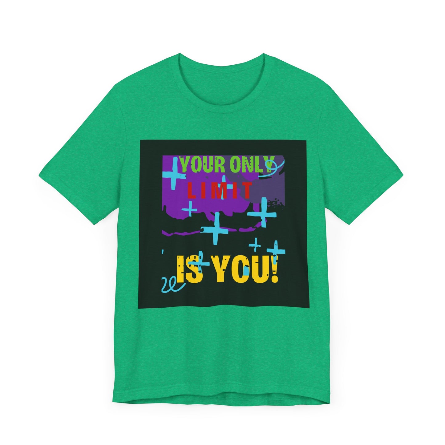 Your Only Limit Is You Unisex T-shirt