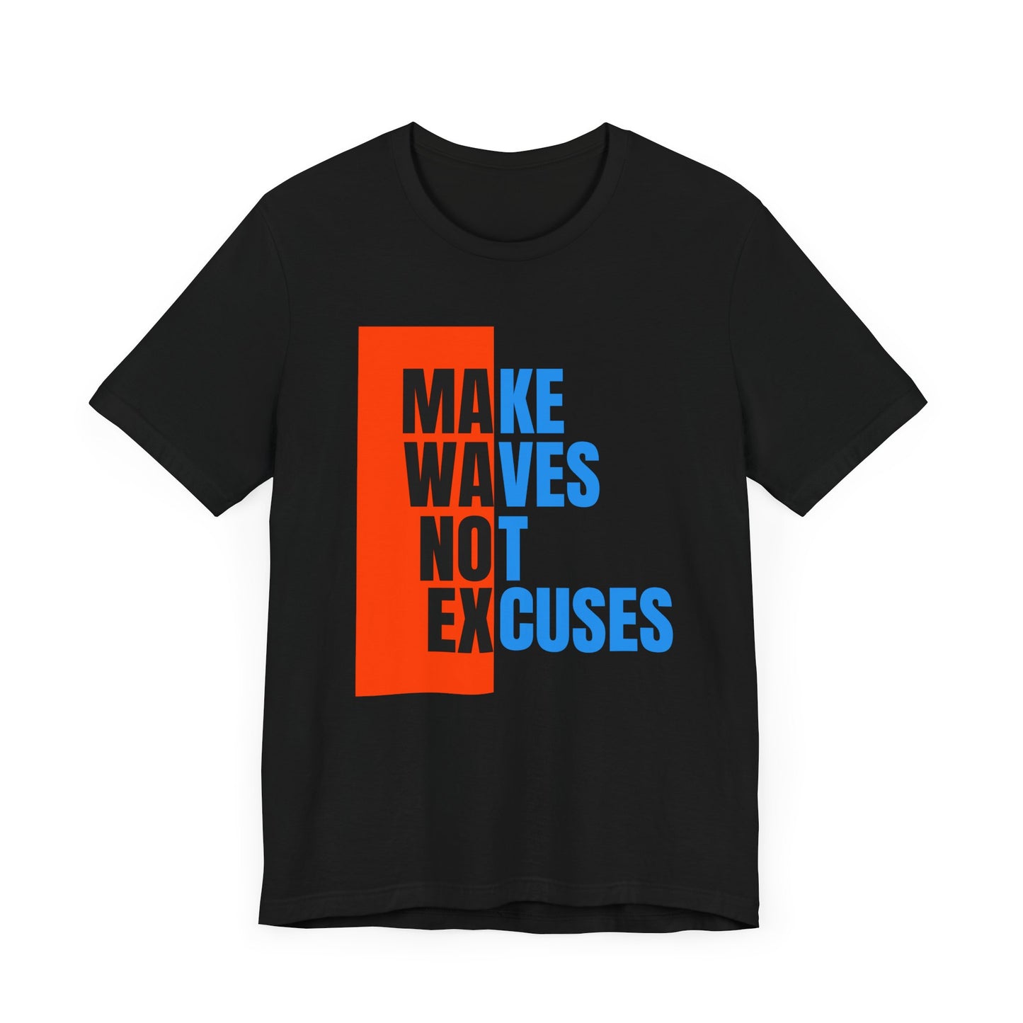 Make Waves Not Excuses Unisex T-shirt