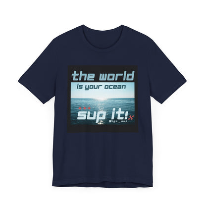 The World Is Your Ocean Unisex T-shirt