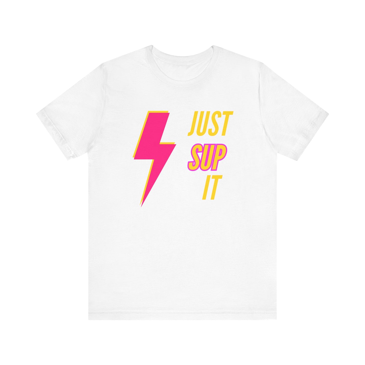 Just SUP It Unisex T-shirt