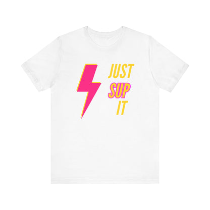 Just SUP It Unisex T-shirt