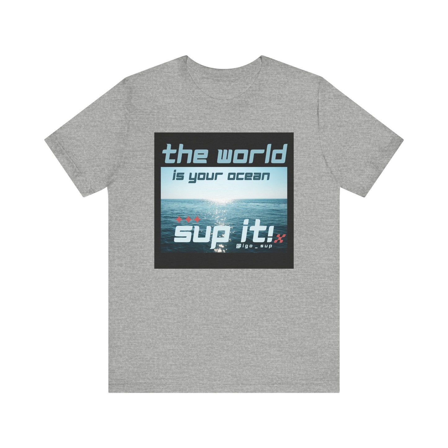 The World Is Your Ocean Unisex T-shirt