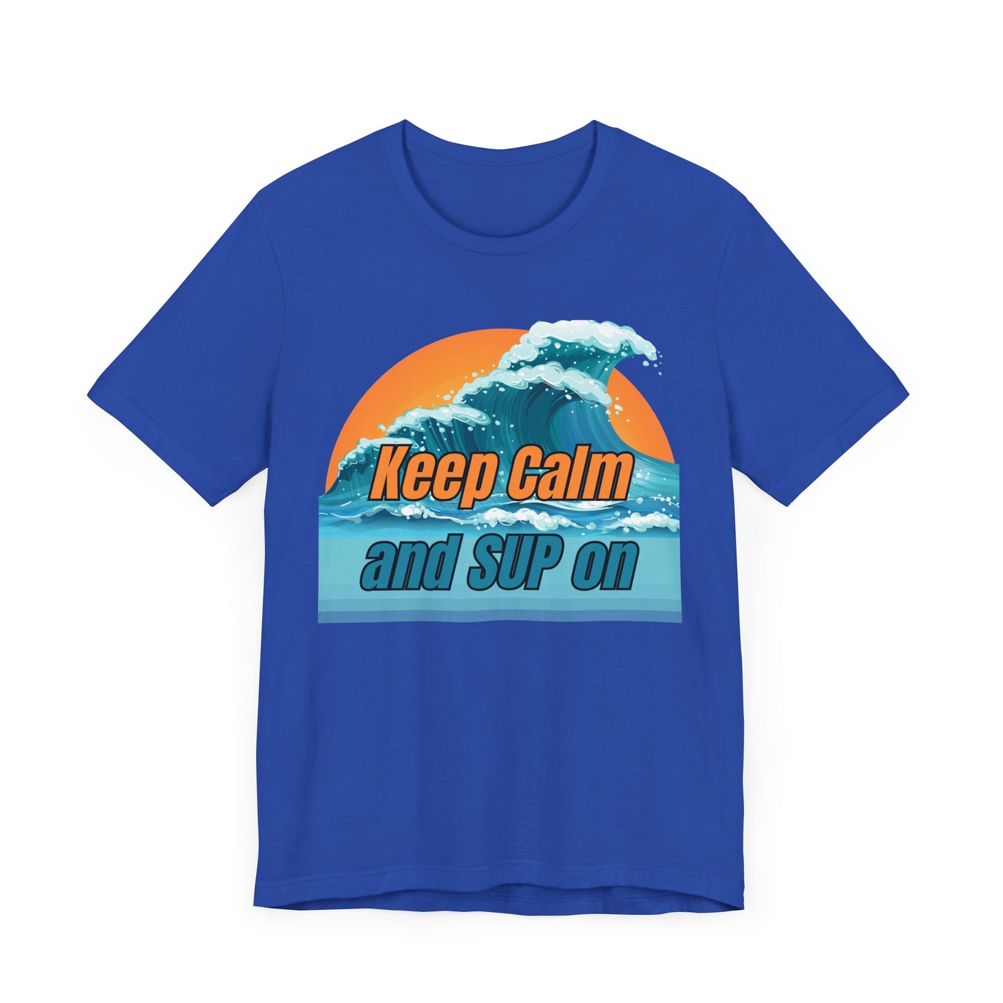 Keep Calm And SUP On Unisex T-shirt
