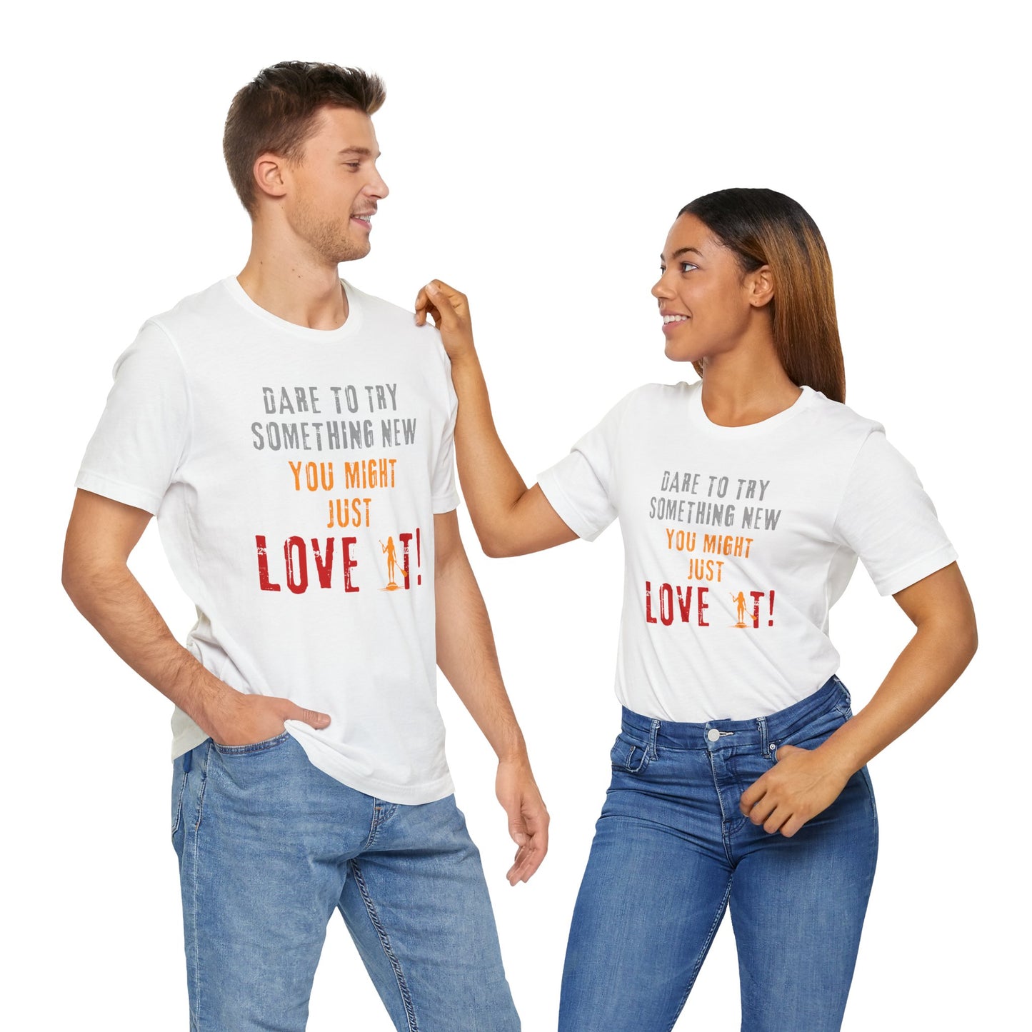 You Might Just Love It Unisex T-shirt