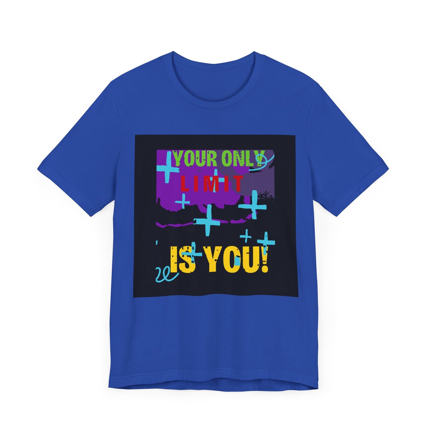 Your Only Limit Is You Unisex T-shirt