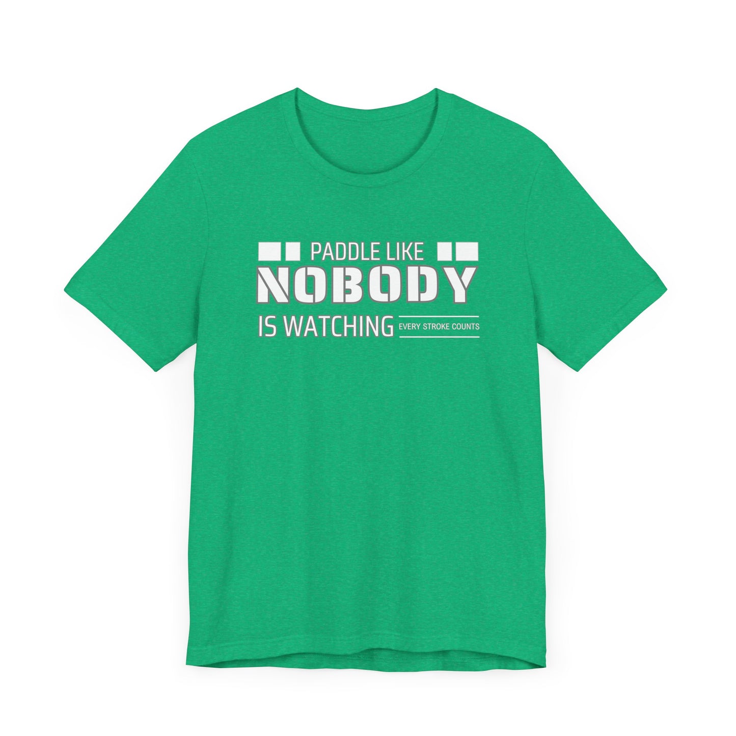 Copy of Paddle Like Nobody Is Watching Unisex T-shirt