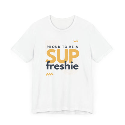 Proud To Be SUP Freshie Unisex T-shirt