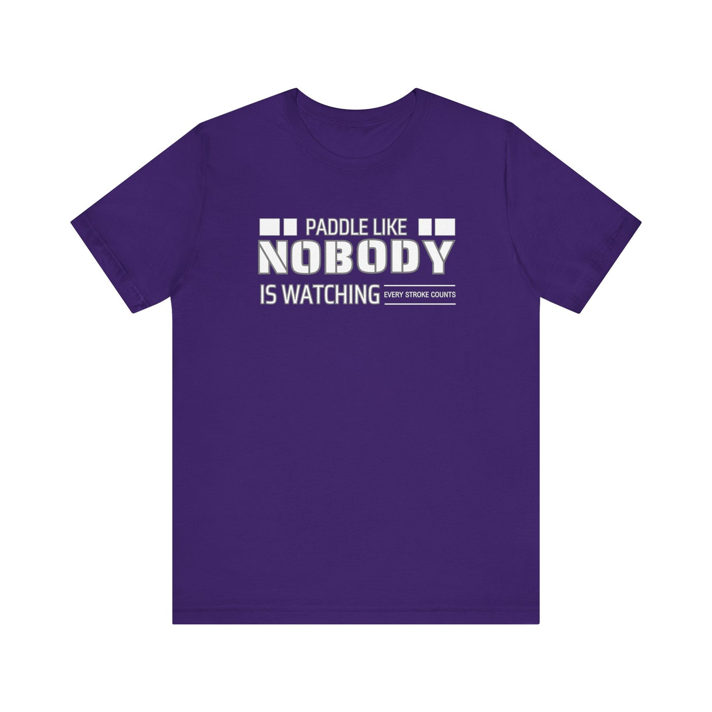 Copy of Paddle Like Nobody Is Watching Unisex T-shirt