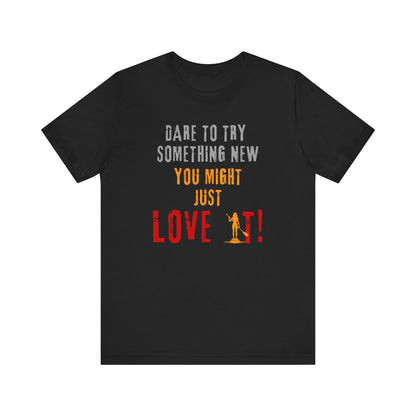 You Might Just Love It Unisex T-shirt
