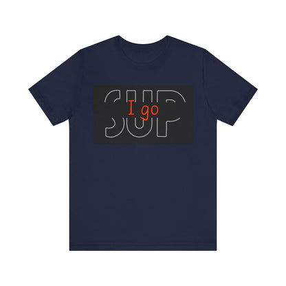 I go SUP_2 Unisex T-shirt