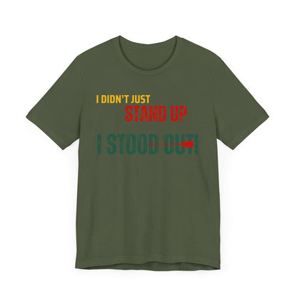I didn't Just Stand Up Unisex T-shirt