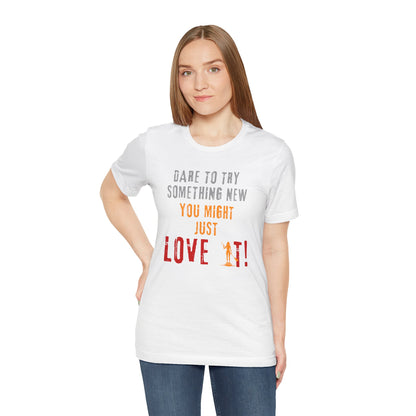 You Might Just Love It Unisex T-shirt
