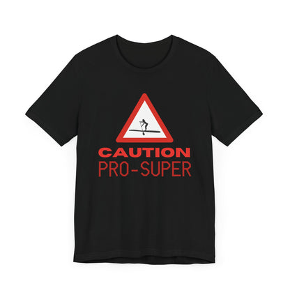 Caution Pro SUPer Unisex T-shirt