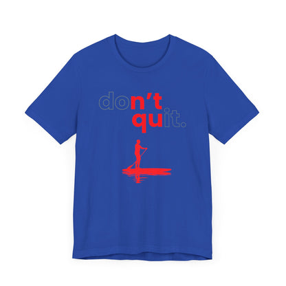 Don't Quit Unisex T-shirt