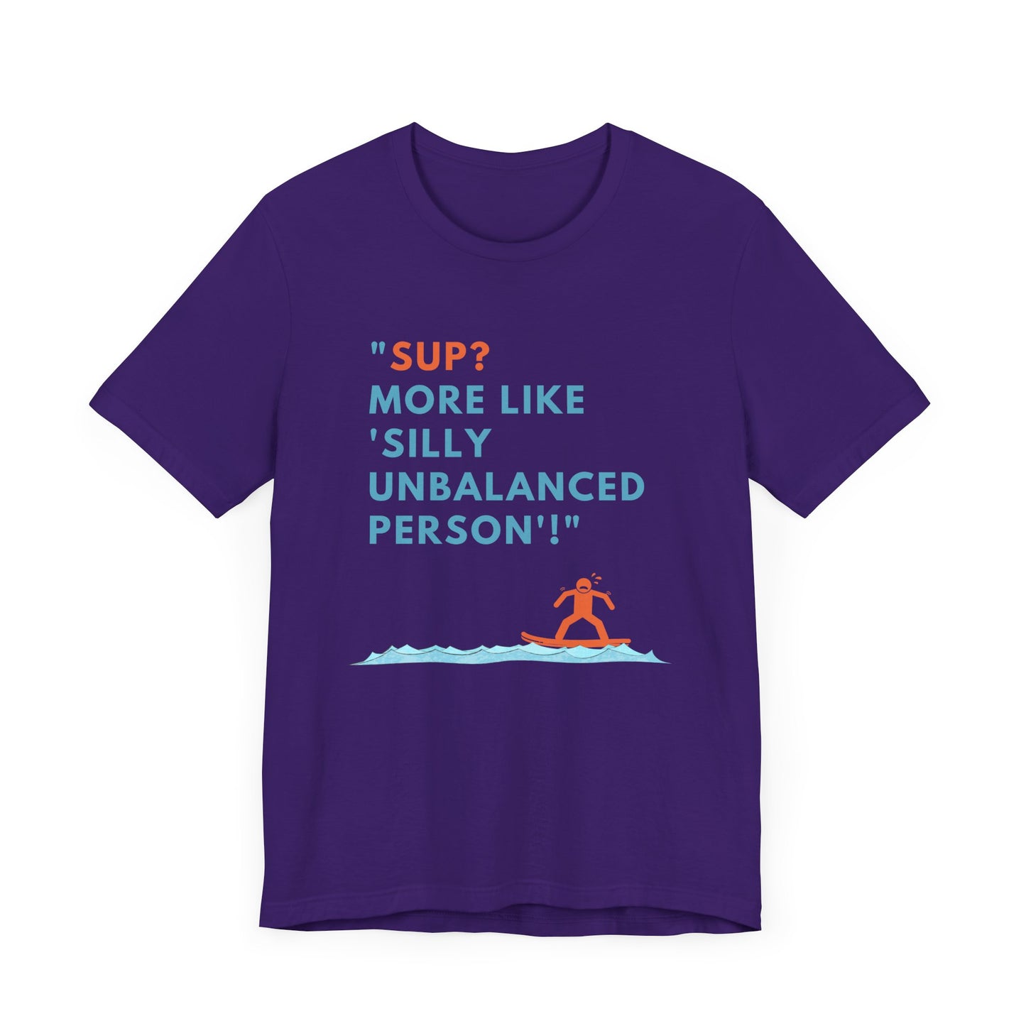 SUP? More Like Silly Unisex T-shirt