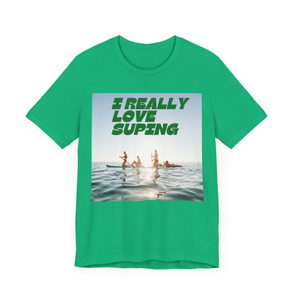 I Really Love Supping Unisex T-shirt