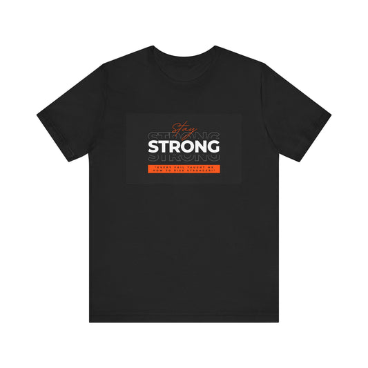Stay Strong Unisex T-shirt