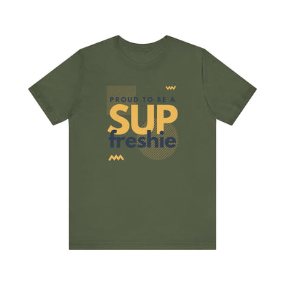Proud To Be SUP Freshie Unisex T-shirt