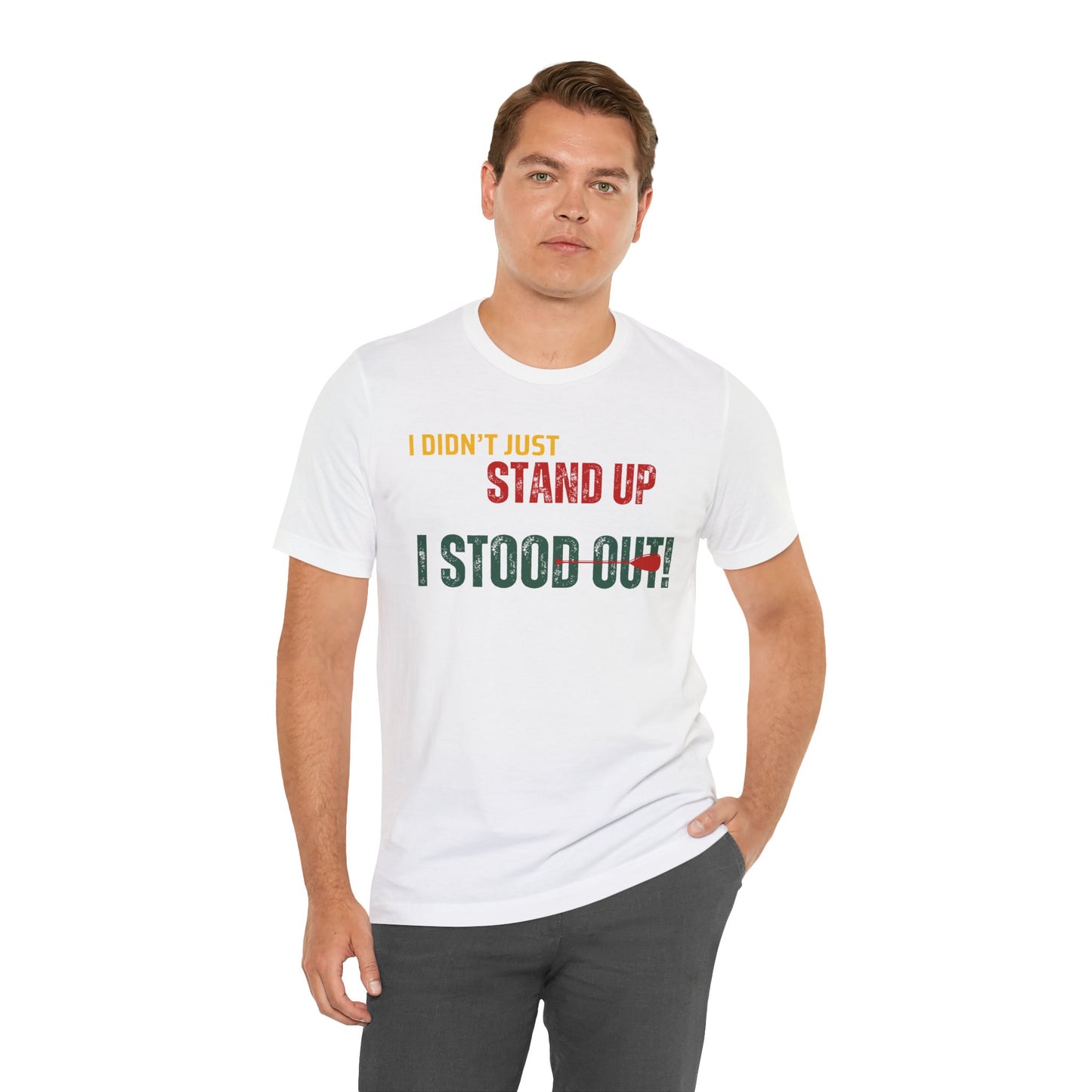 I didn't Just Stand Up Unisex T-shirt