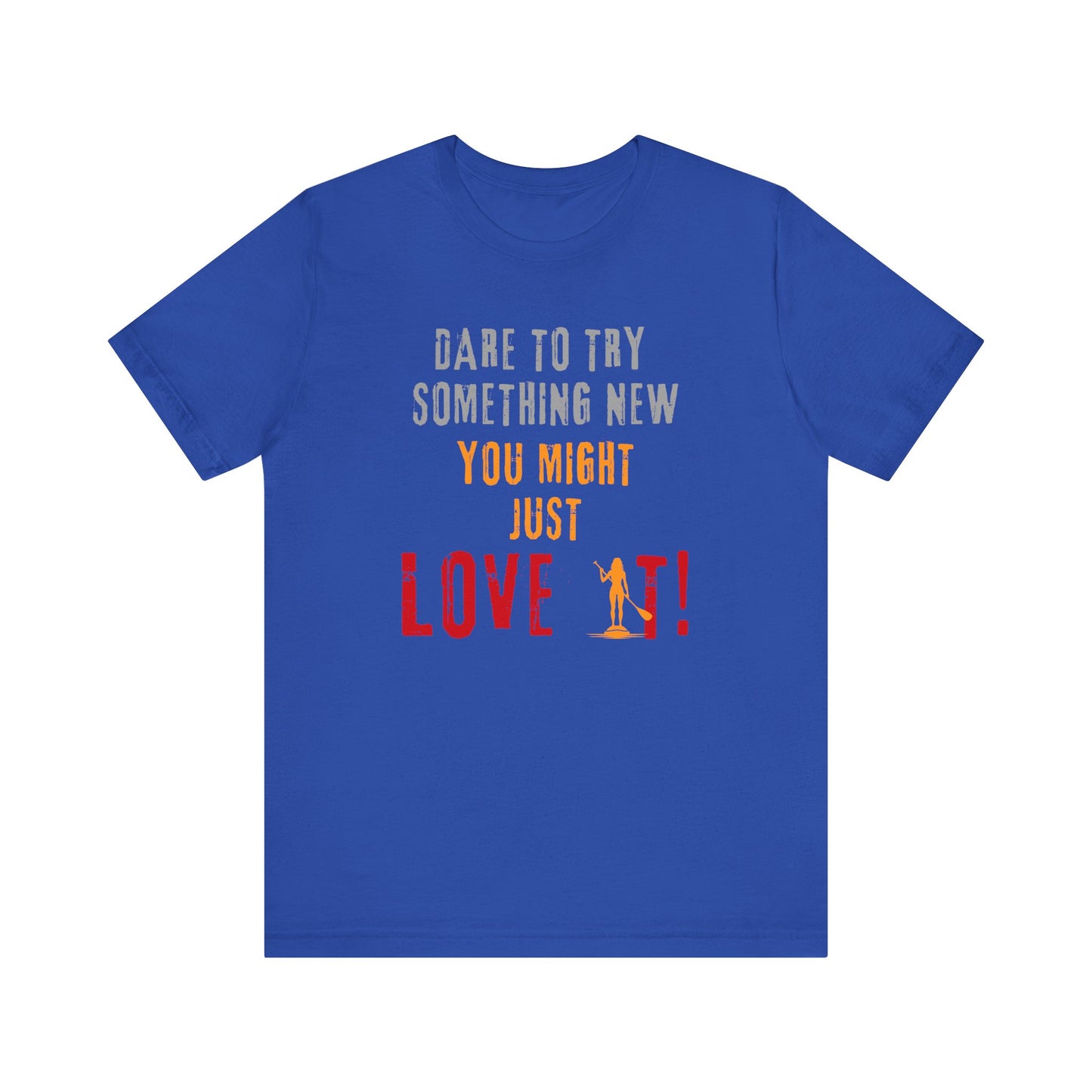 You Might Just Love It Unisex T-shirt