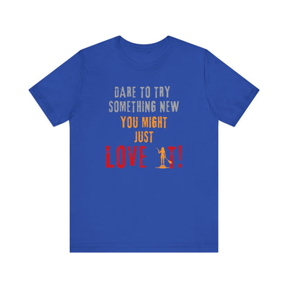 You Might Just Love It Unisex T-shirt