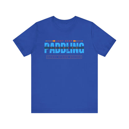Just Keep Paddling Unisex T-shirt