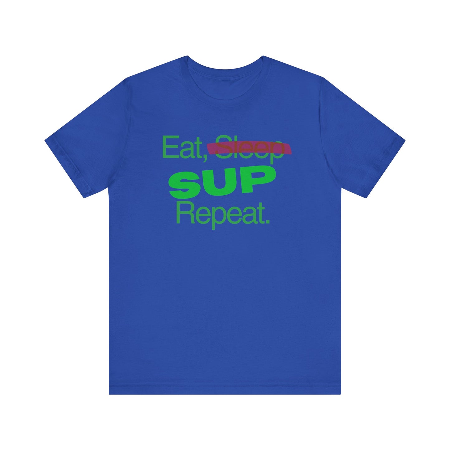 Eat, Sleep, SUP, Repeat Unisex T-shirt