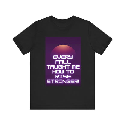 Every Fall Taught Me Unisex T-shirt