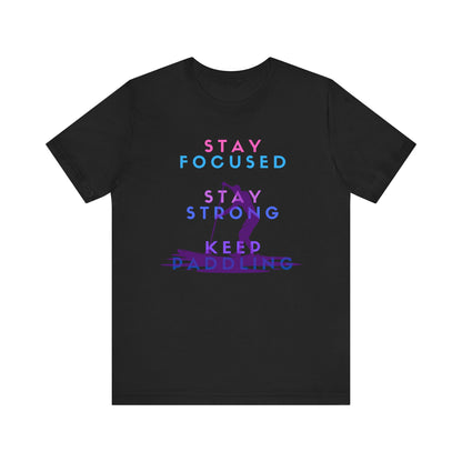 Stay Focused Unisex T-shirt