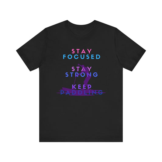 Stay Focused Unisex T-shirt