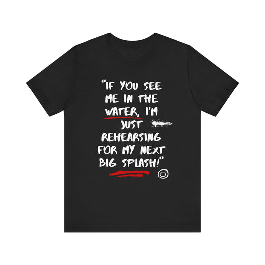 If You See Me In The Water Unisex T-shirt