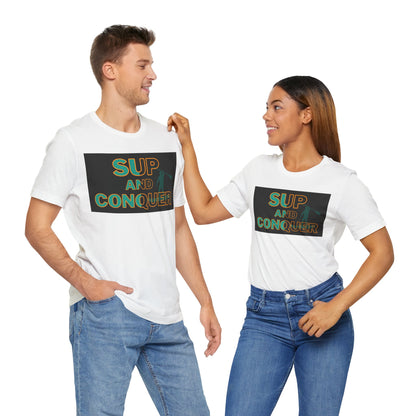 SUP and Conquer Unisex T-shirt